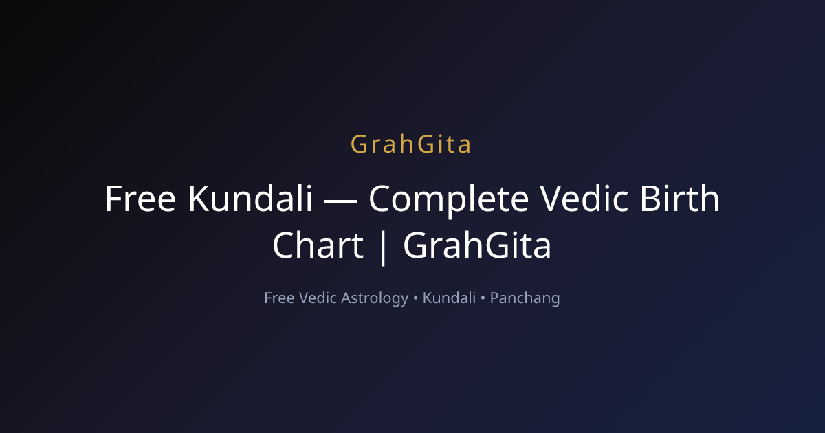 Free Kundali — Complete Vedic Birth Chart | GrahGita