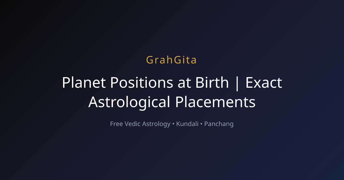 Planet Positions at Birth | Exact Astrological Placements